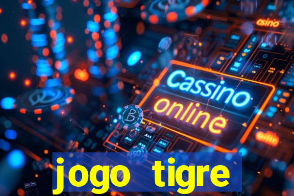 jogo tigre plataforma nova